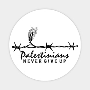 Palestinians Never Give Up Quote Design Palestine Resistance for Freedom - blk Magnet